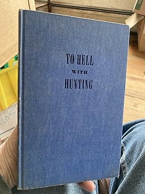 Bild des Verkufers fr to hell with hunting zum Verkauf von A.C. Daniel's Collectable Books