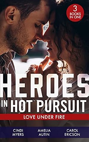Seller image for Heroes In Hot Pursuit: Love Under Fire: Murder in Black Canyon (The Ranger Brigade: Family Secrets) / Her Colton P.I. / Under Fire for sale by WeBuyBooks
