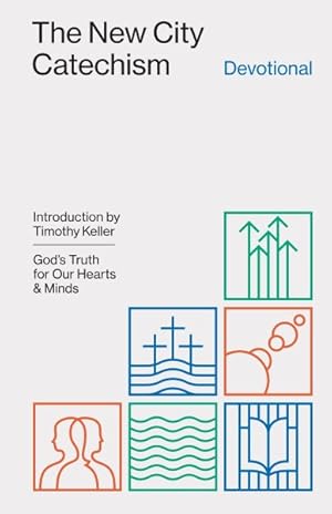 Immagine del venditore per New City Catechism Devotional : God's Truth for Our Hearts and Minds venduto da GreatBookPrices