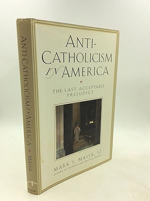 Seller image for ANTI-CATHOLICISM IN AMERICA: The Last Acceptable Prejudice for sale by Kubik Fine Books Ltd., ABAA