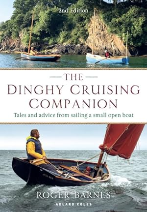 Bild des Verkufers fr Dinghy Cruising Companion : Tales and Advice from Sailing a Small Open Boat zum Verkauf von GreatBookPrices