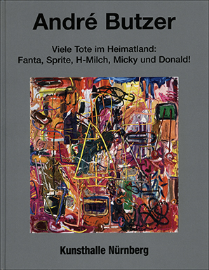 Imagen del vendedor de Andr Butzer. Viele Tote im Heimatland : Fanta, Sprite, H-Milch, Micky und Donald! Paintings 1999 - 2008 a la venta por Specific Object / David Platzker