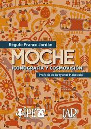 MOCHE: ICONOGRAFÍA Y COSMOVISIÓN