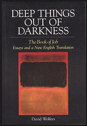 Deep Things Out of Darkness: The Book of Job; Essays and a New English Translation