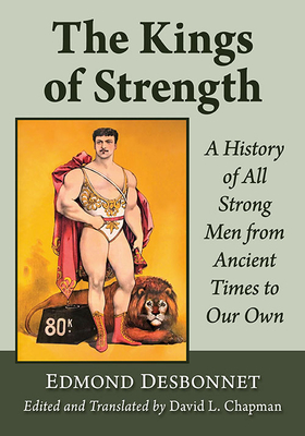 Image du vendeur pour The Kings of Strength: A History of All Strong Men from Ancient Times to Our Own (Paperback or Softback) mis en vente par BargainBookStores