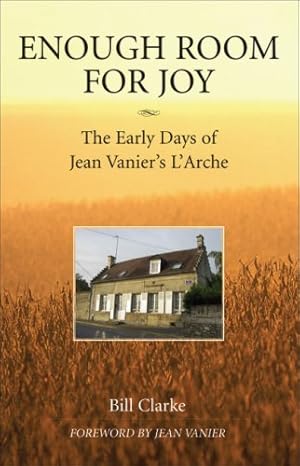 Seller image for Enough Room for Joy: The Early Days of Jean Vanier's L'Arche by Clarke, Bill [Paperback ] for sale by booksXpress