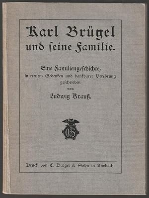 Seller image for Karl Brgel und seine Familie. Eine Familiengeschichte in treuem Gedenken und dankbarer Verehrung geschrieben. for sale by Antiquariat Dennis R. Plummer