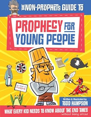 Seller image for Non-prophet's Guide to Prophecy for Young People : What Every Kid Needs to Know About the End Times for sale by GreatBookPrices