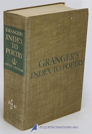 Granger's Index to Poetry: Sixth Edition, Completely Revised and Enlarged, Indexing Anthologies P...
