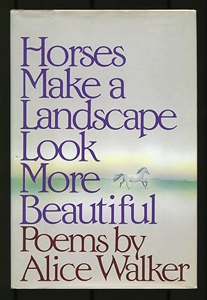 Seller image for Horses Make a Landscape Look More Beautiful: Poems for sale by Between the Covers-Rare Books, Inc. ABAA