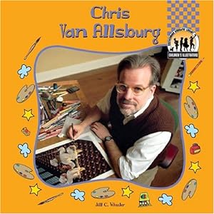 Imagen del vendedor de Chris Van Allsburg (CHILDREN'S ILLUSTRATORS SET I) a la venta por Reliant Bookstore