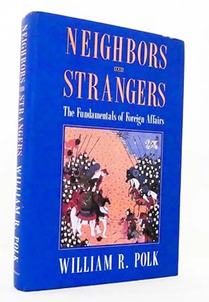 Bild des Verkufers fr Neighbors and Strangers: The Fundamentals of Foreign Affairs zum Verkauf von Adelaide Booksellers
