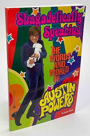 Seller image for SHAGADELICALLY SPEAKING: The Words and World of Austin Powers. for sale by Bookfever, IOBA  (Volk & Iiams)