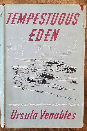 TEMPESTUOUS EDEN: A Story of a Naturalist in the Shetland Islands