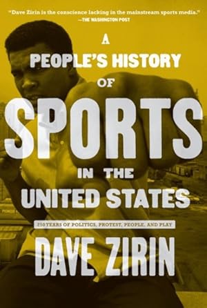 Imagen del vendedor de People's History of Sports in the United States : 250 Years of Politics, Protest, People, and Play a la venta por GreatBookPrices