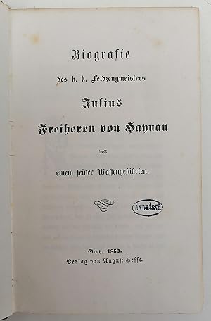 Bild des Verkufers fr Biografie des k. k. Feldzeugmeisters Julius Freiherrn von Haynau von einem seiner Waffengefhrten. zum Verkauf von Der Buchfreund