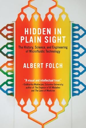 Imagen del vendedor de Hidden in Plain Sight : The History, Science, and Engineering of Microfluidic Technology a la venta por GreatBookPrices