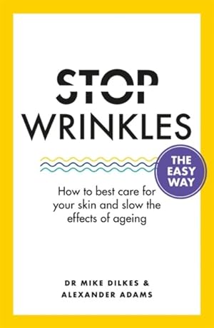 Seller image for Stop Wrinkles the Easy Way : How to Best Care for Your Skin and Slow the Effects of Ageing for sale by GreatBookPrices