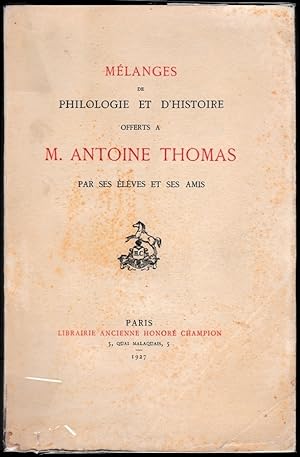 Mélanges de philologie et d'histoire offerts à M. Antoine Thomas par ses élèves et ses amis.