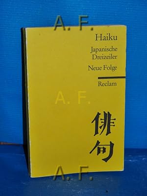 Bild des Verkufers fr Haiku : japanische Dreizeiler , neue Folge. ausgew. und aus dem Urtext bers. von Jan Ulenbrook / Reclams Universal-Bibliothek Nr. 9690 zum Verkauf von Antiquarische Fundgrube e.U.