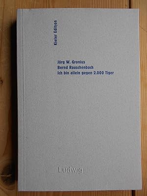 Ich bin allein gegen 2000 Tiger oder wo ist das Problem?. Jörg W. Gronius & Bernd Rauschenbach / ...