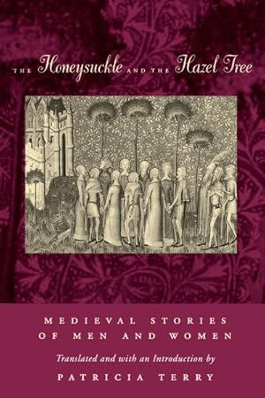 Image du vendeur pour Honeysuckle and the Hazel Tree : Medieval Stories of Men and Women mis en vente par GreatBookPrices