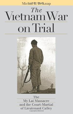 Immagine del venditore per The Vietnam War on Trial: The My Lai Massacre and the Court-Martial of Lieutenant Calley (Landmark Law Cases and American Society) by Belknap, Michal R. [Paperback ] venduto da booksXpress