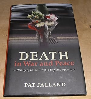 Seller image for Death in War and Peace. A History of Loss & Grief in England, 1914 - 1970 for sale by powellbooks Somerset UK.