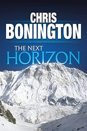 Seller image for The Next Horizon: From the Eiger to the South Face of Annapurna by Bonington, Sir Chris [Paperback ] for sale by booksXpress