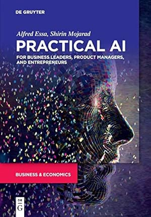 Bild des Verkufers fr Practical Ai for Business Leaders, Product Managers, and Entrepreneurs: The Big Data Implementation Handbook by Alfred Essa, Shirin Mojarad [Paperback ] zum Verkauf von booksXpress