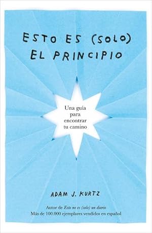 Seller image for Esto es (solo) el principio / You Are Here Now (for Now) (Spanish Edition) by Kurtz, Adam J. [Paperback ] for sale by booksXpress