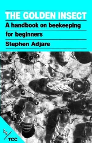 Bild des Verkufers fr The Golden Insect (Handbook on Beekeeping for Beginners) by Adjare, Stephen [Paperback ] zum Verkauf von booksXpress