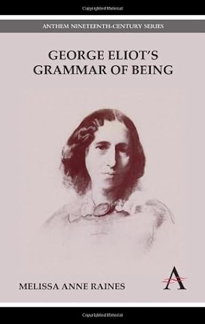 Seller image for George Eliot's Grammar of Being (Anthem Nineteenth-Century Series) by Raines, Melissa Anne [Paperback ] for sale by booksXpress