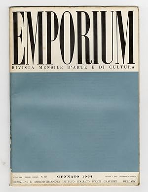 EMPORIUM. Rivista mensile d'arte e di cultura. Anno LXX. 1964. Fascicolo n. 1. Gennaio 1964. Volu...