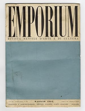 EMPORIUM. Rivista mensile d'arte e di cultura. Anno LXX. 1964. Fascicolo n. 5. Maggio 1964. Volum...