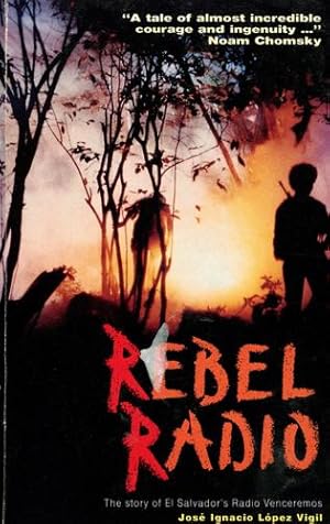 Bild des Verkufers fr Rebel Radio: Story of El Salvador's Radio Venceremos by Lopez Vigil, Jose Ignacio, Fried, Mark [Paperback ] zum Verkauf von booksXpress