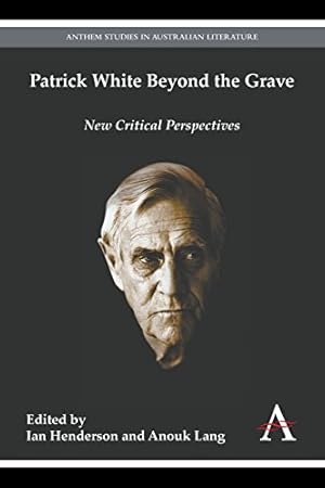 Bild des Verkufers fr Patrick White Beyond the Grave (Anthem Australian Humanities Research Series) [Paperback ] zum Verkauf von booksXpress