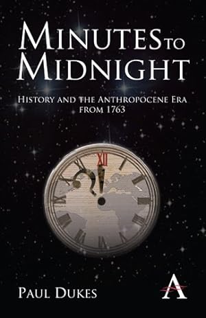 Seller image for Minutes to Midnight: History and the Anthropocene Era from 1763 (Anthem World History) by Dukes, Paul [Paperback ] for sale by booksXpress