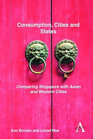 Image du vendeur pour Consumption, Cities and States: Comparing Singapore with Asian and Western Cities (Key Issues in Modern Sociology) by Brooks, Ann, Wee, Lionel [Paperback ] mis en vente par booksXpress