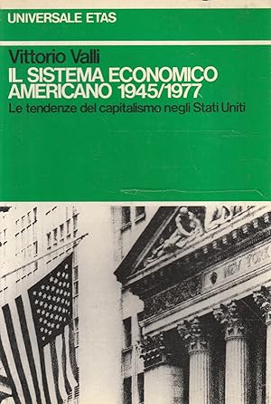 Image du vendeur pour Il sistema econimico americano 1945/1977. Le tendenze del capitalismo negli Stati Uniti mis en vente par Messinissa libri