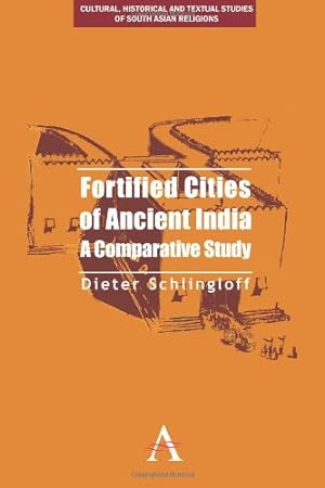Seller image for Fortified Cities of Ancient India: A Comparative Study (Cultural, Historical and Textual Studies of South Asian Religions) by Schlingloff, Dieter [Paperback ] for sale by booksXpress
