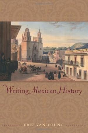 Imagen del vendedor de Writing Mexican History by Van Young, Eric [Paperback ] a la venta por booksXpress