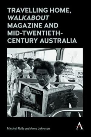 Seller image for Travelling Home, 'walkabout Magazine' and Mid-Twentieth-Century Australia (Anthem Studies in Australian History) by Rolls, Mitchell, Johnston, Anna [Paperback ] for sale by booksXpress