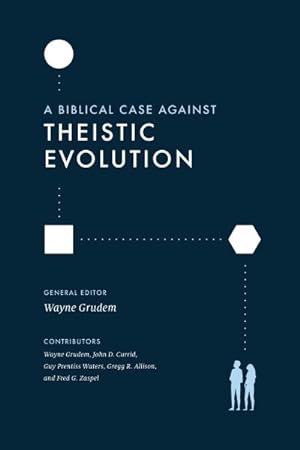 Immagine del venditore per Biblical Case Against Theistic Evolution : Is It Compatible With the Bible venduto da GreatBookPrices