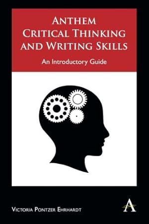 Imagen del vendedor de Anthem Critical Thinking and Writing Skills: An Introductory Guide (Anthem Learning) by Pontzer Ehrhardt, Victoria [Paperback ] a la venta por booksXpress