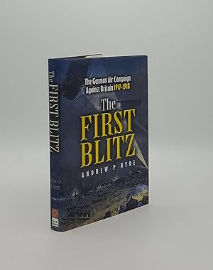 THE FIRST BLITZ The German Bomber Campaign Against Britain in the First World War