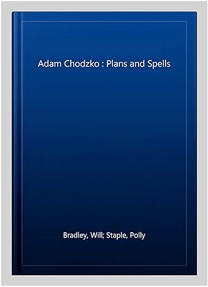 Image du vendeur pour Adam Chodzko : Plans and Spells mis en vente par GreatBookPrices