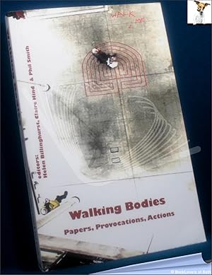 Immagine del venditore per Walking Bodies: Papers, Provocations, Actions from Walking's New Movements, the Conference venduto da BookLovers of Bath