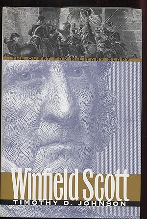 Winfield Scott: The Quest for Military Glory