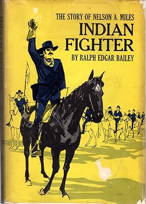 Image du vendeur pour The Story of Nelson A. Miles: Indian Fighter. mis en vente par Dorley House Books, Inc.